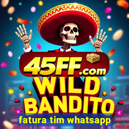 fatura tim whatsapp